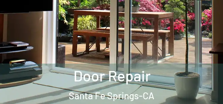 Door Repair Santa Fe Springs-CA