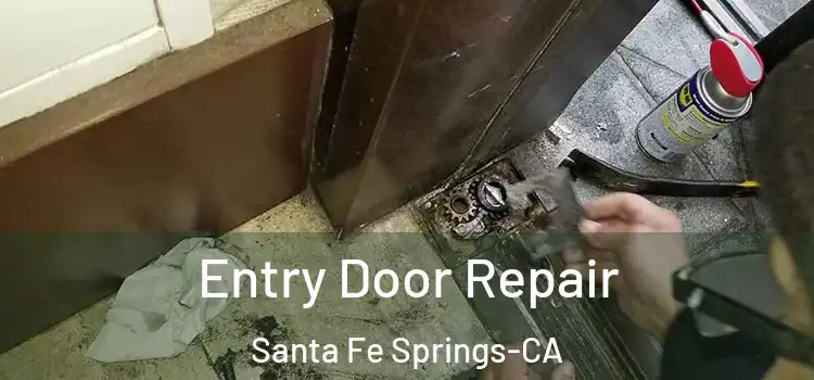 Entry Door Repair Santa Fe Springs-CA
