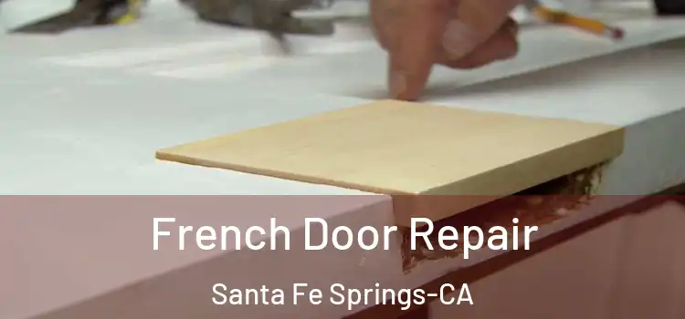French Door Repair Santa Fe Springs-CA