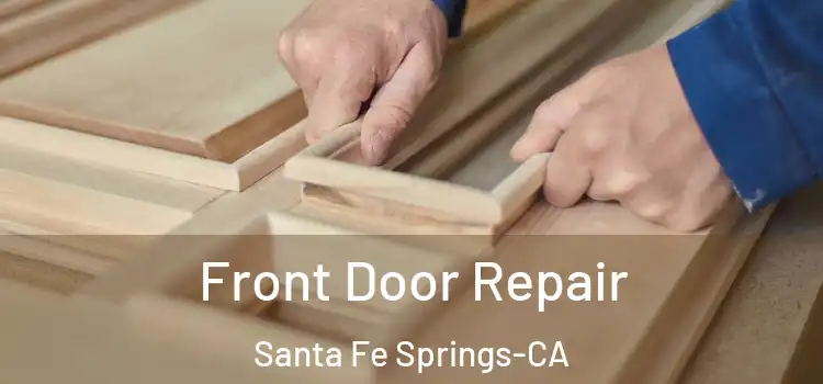 Front Door Repair Santa Fe Springs-CA