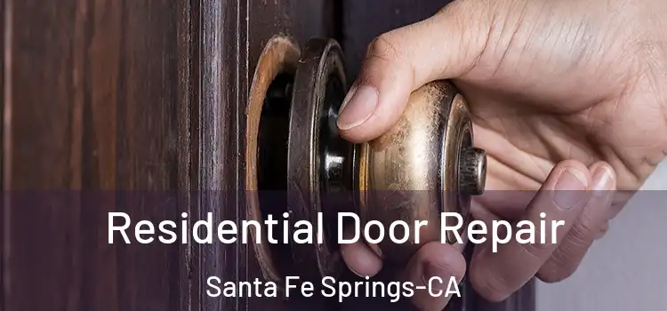 Residential Door Repair Santa Fe Springs-CA